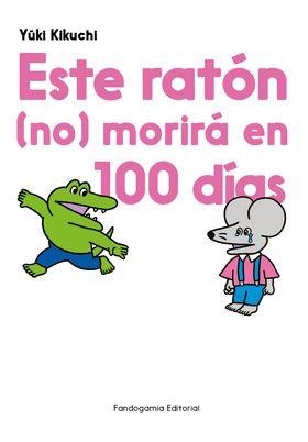 ESTE RATÓN NO MORIRÁ EN 100 DÍAS | 9788410126558 | KIKUCHI, YUKI