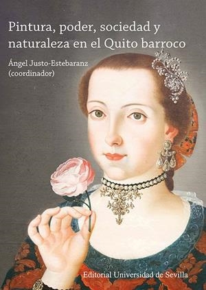 PINTURA, PODER, SOCIEDAD Y NATURALEZA EN EL QUITO BARROCO | 9788447227778 | JUSTO ESTEBARANZ, ÁNGEL/AGUILAR DÍAZ, JESÚS/BERMEO LEMA, JUAN CARLOS/CONTRERAS GUERRERO, ADRIÁN/MART