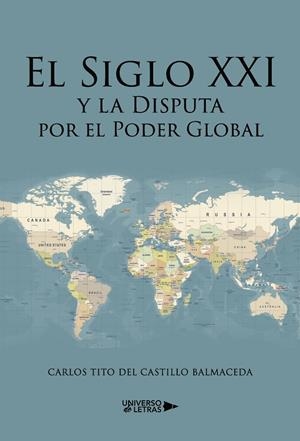 SIGLO XXI Y LA DISPUTA POR EL PODER GLOBAL, EL | 9791388010880 | DEL CASTILLO BALMACEDA, CARLOS TITO