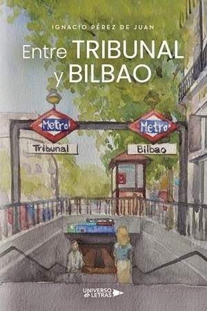 ENTRE TRIBUNAL Y BILBAO | 9788410461499 | PÉREZ DE JUAN, IGNACIO