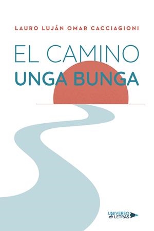 CAMINO UNGA BUNGA, EL | 9791388010996 | OMAR CACCIAGIONI, LAURO LUJÁN