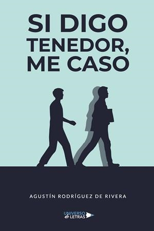 SI DIGO TENEDOR, ME CASO | 9791388243080 | RODRÍGUEZ DE RIVERA, AGUSTÍN