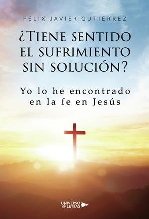 TIENE SENTIDO EL SUFRIMIENTO SIN SOLUCIÓN | 9791388010446 | GUTIÉRREZ, FÉLIX JAVIER