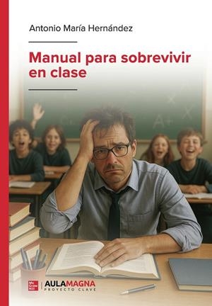 MANUAL PARA SOBREVIVIR EN CLASE | 9791387985127 | HERNÁNDEZ, ANTONIO MARÍA