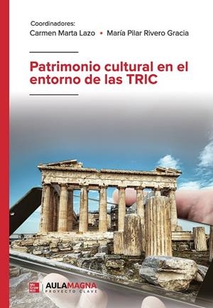PATRIMONIO CULTURAL EN EL ENTORNO DE LAS TRIC | 9788410066137 | LAZO, CARMEN MARTA / RIVERO  GRACIA, MARÍA PILAR