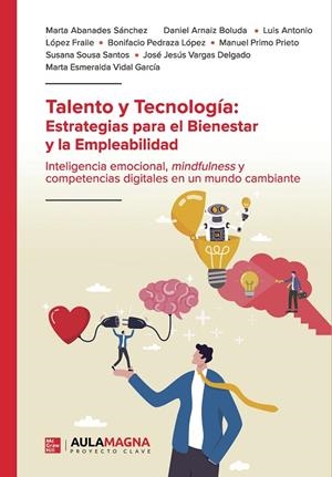 TALENTO Y TECNOLOGÍA : ESTRATEGIAS PARA EL BIENESTAR Y LA EMPLEABILIDAD | 9791387666125 | ABANADES SÁNCHEZ, MARTA / PRIMO PRIETO, MANUEL / SOUSA SANTOS, SUSANA / PEDRAZA LÓPEZ, BONIFACIO