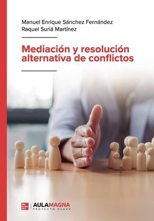 MEDIACIÓN Y RESOLUCIÓN ALTERNATIVA DE CONFLICTOS | 9788410458437 | SÁNCHEZ FERNÁNDEZ, MANUEL ENRIQUE / SURIÁ MARTÍNEZ, RAQUEL