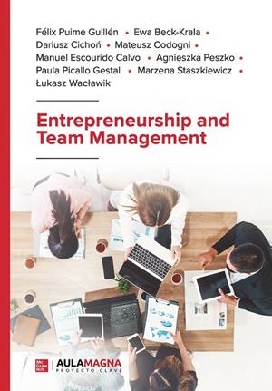 ENTREPRENEURSHIP AND TEAM MANAGEMENT | 9791387666064 | PUIME GUILLÉN, FÉLIX / BECK KRALA, EWA / CICHON, DARIUSZ / CODOGNI, MATEUSZ / ESCOURIDO CALVO, MANUE