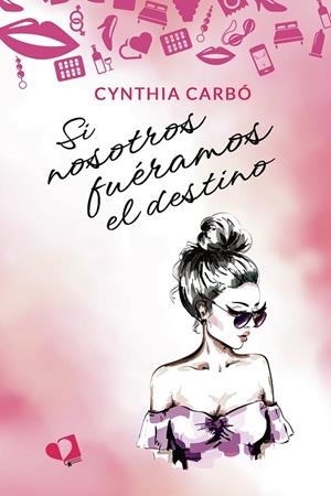 SI NOSOTROS FUÉRAMOS EL DESTINO | 9788419941077 | CARBÓ, CYNTHIA