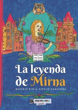 LEYENDA DE MIRNA, LA | 9791388016196 | RIOJA ESPEJO SAAVEDRA, BEATRIZ
