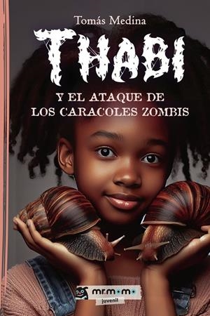 THABI Y EL ATAQUE DE LOS CARACOLES ZOMBIS | 9791387646271 | MEDINA, TOMÁS