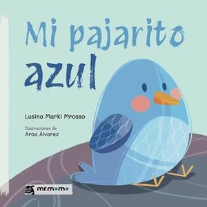 MI PAJARITO AZUL | 9791387817312 | MARKI MROSSO, LUSINA