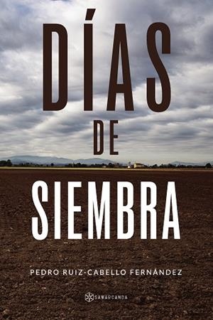 DÍAS DE SIEMBRA | 9788410373358 | RUIZ CABELLO FERNÁNDEZ, PEDRO