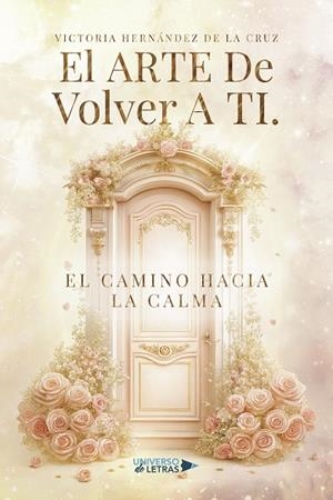 ARTE DE VOLVER A TI, EL. EL CAMINO HACIA LA CALMA | 9791388010972 | HERNÁNDEZ DE LA CRUZ, VICTORIA