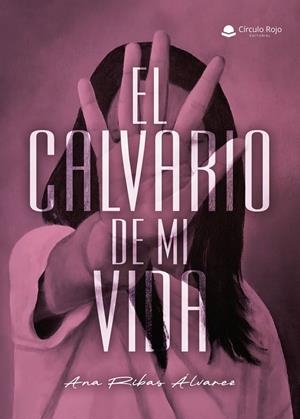 CALVARIO DE MI VIDA, EL | 9791370087449 | RIBAS ÁLVAREZ, ANA