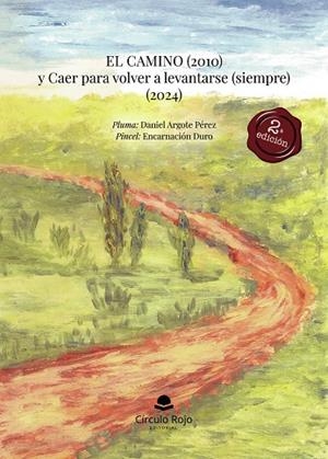 CAMINO (2010) Y CAER PARA VOLVER A LEVANTARSE (SIEMPRE) (2024), EL | 9791370230784 | ARGOTE PÉREZ, DANIEL / DURO, ENCARNACIÓN