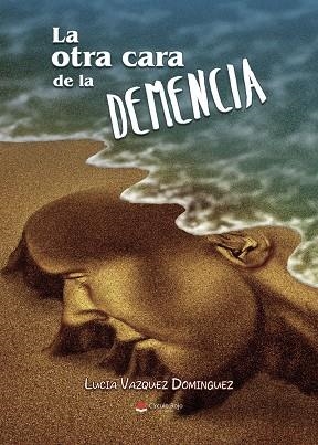 OTRA CARA DE LA DEMENCIA, LA | 9791370234584 | VAZQUEZ DOMINGUEZ, LUCÍA