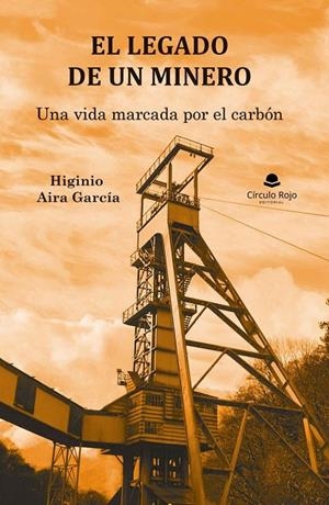 LEGADO DE UN MINERO, EL | 9788411897273 | AIRA GARCÍA, HIGINIO