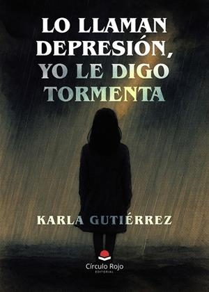 LO LLAMAN DEPRESIÓN, YO LE DIGO TORMENTA | 9791370230364 | GUTIÉRREZ, KARLA