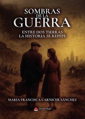 SOMBRAS DE LA GUERRA. ENTRE DOS TIERRAS LA HISTORIA SE REPITE | 9791370230418 | CARNICER SÁNCHEZ, MARÍA FRANCISCA