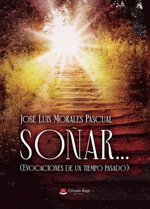 SOÑAR... (EVOCACIONES DE UN TIEMPO PASADO) | 9791370236663 | MORALES PASCUAL, JOSÉ LUIS