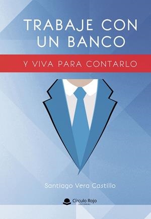 TRABAJE CON UN BANCO Y VIVA PARA CONTARLO | 9788410732339 | VERA CASTILLO, SANTIAGO