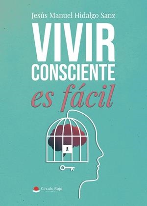 VIVIR CONSCIENTE ES FÁCIL | 9791370232634 | HIDALGO SANZ, JESÚS MANUEL