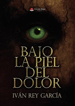 BAJO LA PIEL DEL DOLOR | 9791370230579 | REY GARCÍA, IVÁN