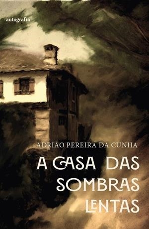 A CASA DAS SOMBRAS LENTAS | 9791388319631 | PEREIRA DA CUNHA, ADRIÃO