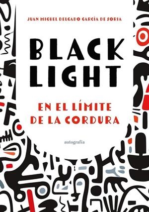 BLACK LIGHT, EN EL LÍMITE DE LA CORDURA | 9791388117206 | DELGADO GARCÍA DE SORIA, JUAN MIGUEL