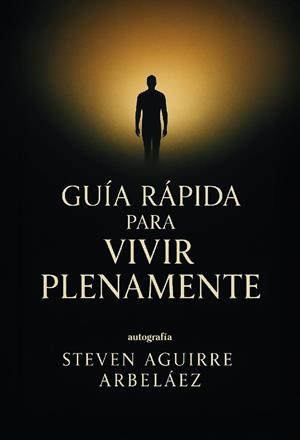 GUÍA RÁPIDA PARA VIVIR PLENAMENTE | 9791387875978 | AGUIRRE ARBELÁEZ, STEVEN