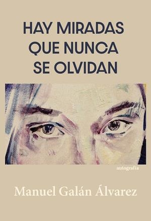 HAY MIRADAS QUE NUNCA SE OLVIDAN | 9791388117398 | GALÁN ÁLVAREZ, MANUEL
