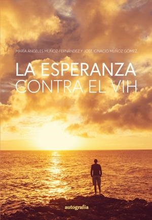 ESPERANZA CONTRA EL VIH, LA | 9788410047075 | MUÑOZ-FERNÁNDEZ, MARÍA ÁNGELES / MUÑOZ GÓMEZ, JOSE IGNACIO