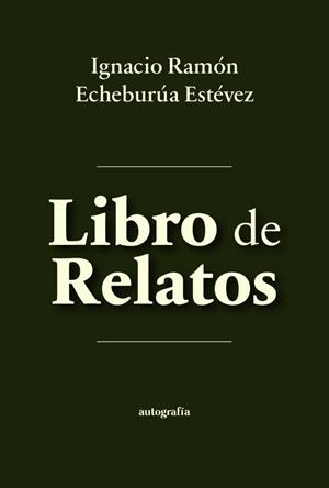 LIBRO DE RELATOS | 9791387875459 | ECHEBURÚA ESTÉVEZ, IGNACIO RAMÓN