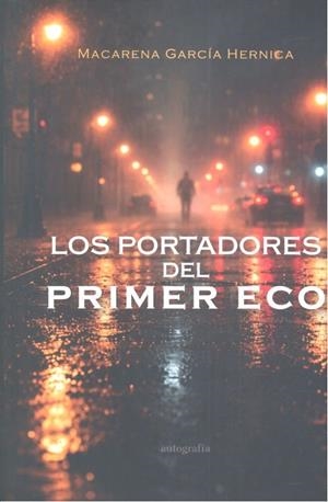 PORTADORES DEL PRIMER ECO, LOS | 9791388117817 | GARCÍA HERNICA, MACARENA
