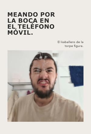MEANDO POR LA BOCA EN EL TELÉFONO MÓVIL | 9791387997854 | EL KABALLERO DE LA TORPE FIGURA