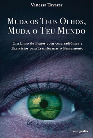 MUDA OS TEUS OLHOS, MUDA O TEU MUNDO | 9791388319860 | TAVARES, VANESSA
