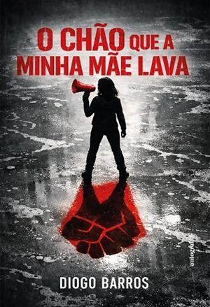 O CHÃO QUE A MINHA MÃE LAVA | 9791388117602 | BARROS, DIOGO