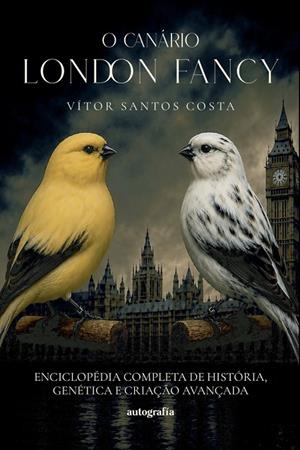 O CANÁRIO LONDON FANCY | 9791388319716 | SANTOS COSTA, VÍTOR