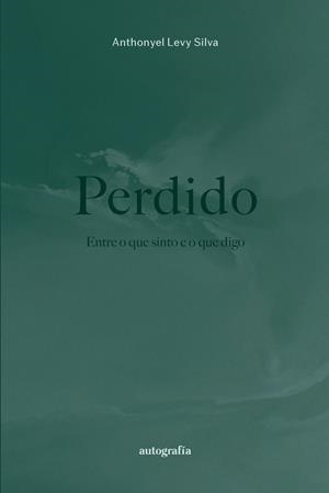 PERDIDO ENTRE O QUE SINTO E O QUE DIGO | 9791388117688 | SILVA, ANTHONYEL LEVY