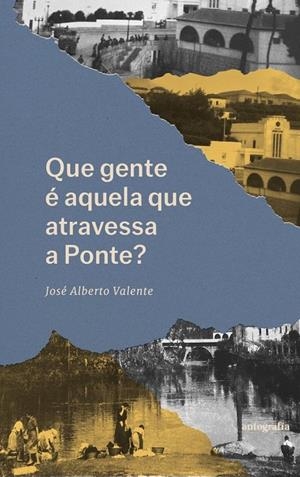 QUE GENTE É AQUELA QUE ATRAVESSA A PONTE? | 9791388319570 | VALENTE, JOSÉ ALBERTO