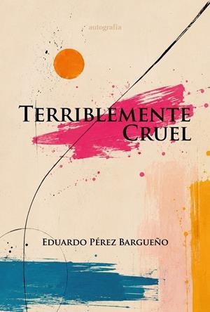 TERRIBLEMENTE CRUEL | 9791388319471 | PÉREZ BARGUEÑO, EDUARDO