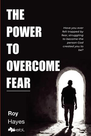 POWER TO OVERCOME FEAR, THE | 9781524319014 | HAYES, LEROY