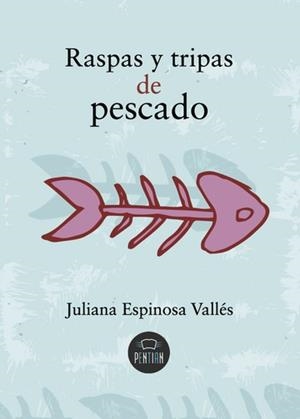 RASPAS Y TRIPAS DE PESCADO | 9788416179015 | ESPINOSA VALLÉS, JULIANA