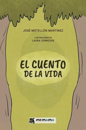CUENTO DE LA VIDA, EL | 9791387646448 | MOTELLÓN MARTÍNEZ, JOSÉ / CORREDOR, LAURA
