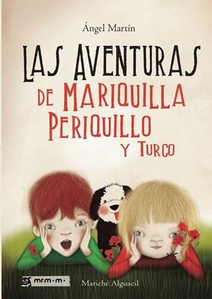 AVENTURAS DE MARIQUILLA, PERIQUILLO Y TURCO, LAS | 9791387817473 | MARTÍN, ÁNGEL / ALGUACIL, MARICHÉ