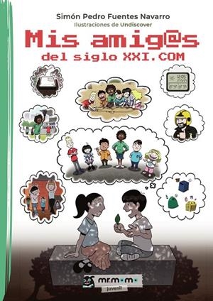 MIS AMIG@S DEL SIGLO XXI.COM | 9791387523282 | FUENTES NAVARRO, SIMÓN PEDRO / UNDISCOVER