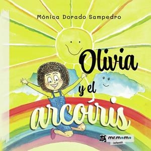 OLIVIA Y EL ARCOÍRIS | 9791387817176 | DORADO SAMPEDRO, MÓNICA