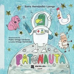 PATONAUTA | 9791387817053 | HERNÁNDEZ LUENGO, SONIA / ORTEGA CÁRDENAS, PEDRO /  ORTEGA HERNÁNDEZ, LUCÍA