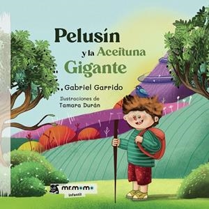 PELUSÍN Y LA ACEITUNA GIGANTE (TAPA BLANDA) | 9791387817367 | GARRIDO, GABRIEL / DURÁN, TAMARA